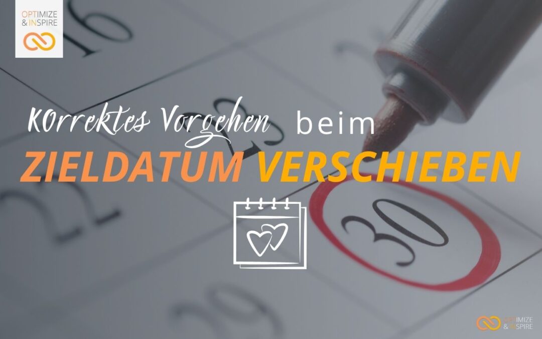 Wann du ein Zieldatum verschieben solltest: