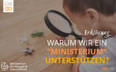 Warum wir beim Ministerium für Neugierde und Zukunftslust mitmachen