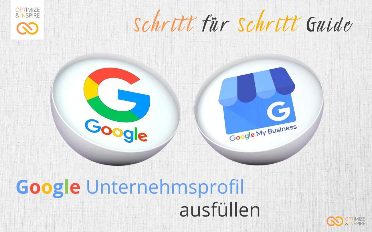 Google Unternehmensprofil richtig ausfüllen – der Step by Step Guide