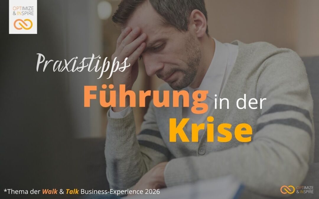 Führung in Krisenzeiten: Klar, menschlich, wirksam führen