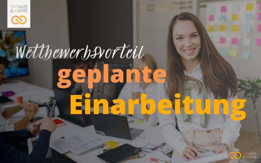 Geplante Einarbeitung im Unternehmen: Mitarbeitende systematisch entwickeln