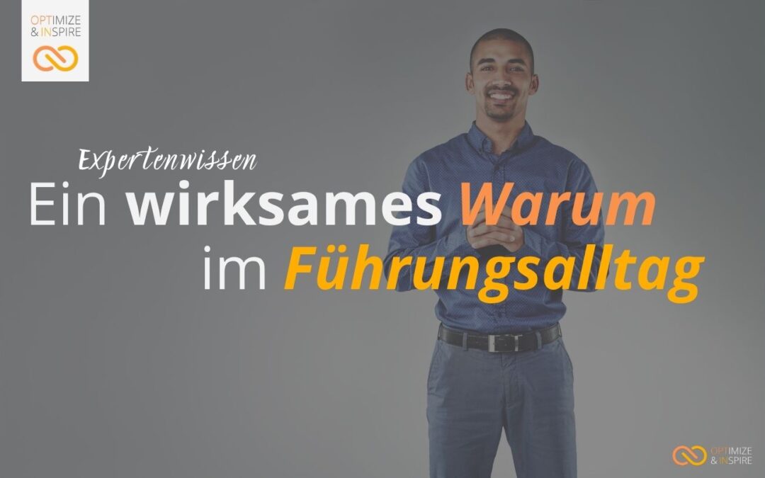 Warum ein echtes „Warum“ im Führungsalltag den Unterschied macht